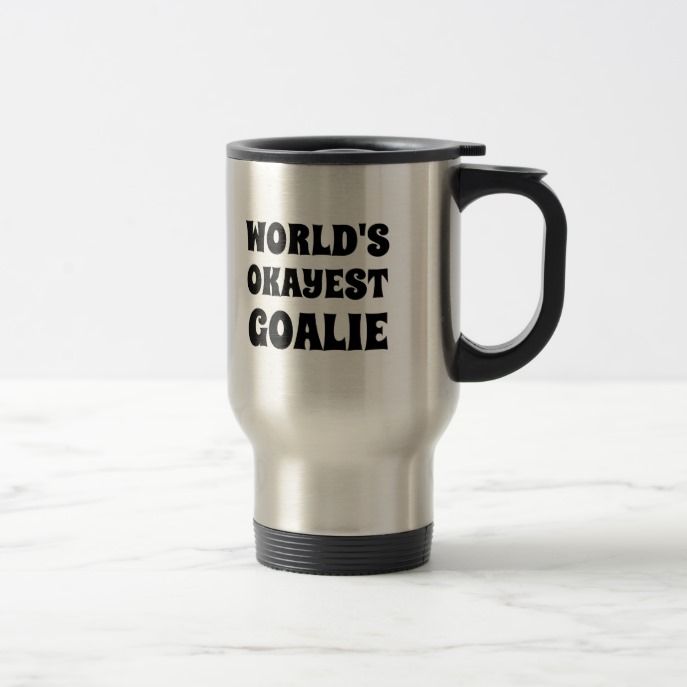 World's Okayest Goalie Travel Mug