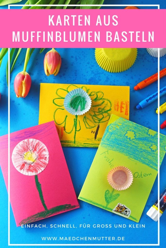 Karten aus Muffinblumen basteln, für kleine und große Kinder
