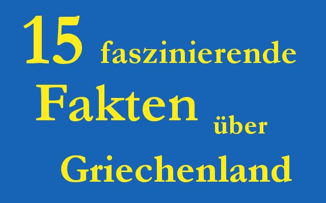 15 faszinierende Fakten über Griechenland, die nicht jeder k