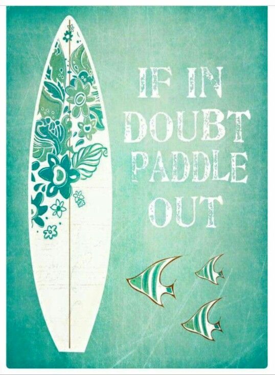 If in doubt paddle out
