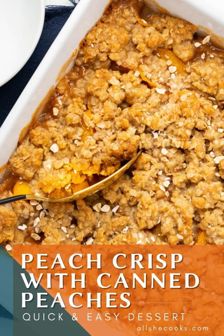 Peach crisp with canned peaches is a delicious and easy dess