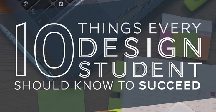 10 Things Every Design Student Should Know to Succeed