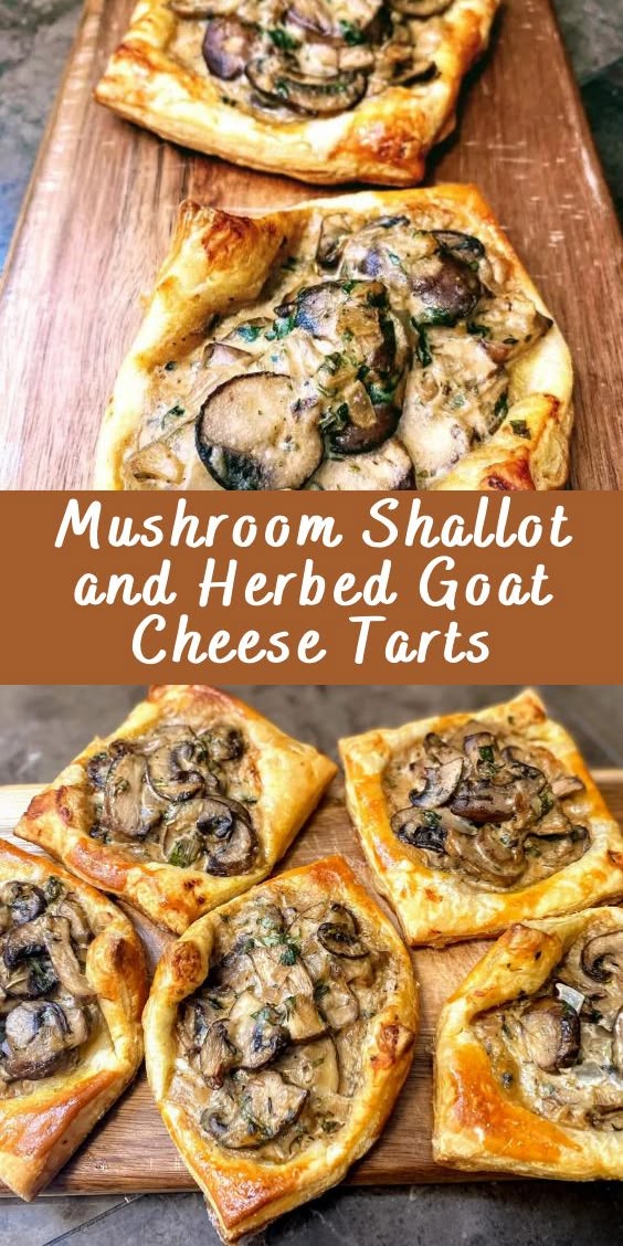 Mushroom Shallot and Herbed Goat Cheese Tarts