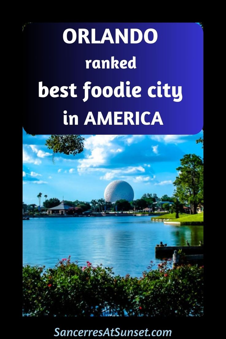 Orlando Ranked Best Foodie City in America via @lesliecarbon