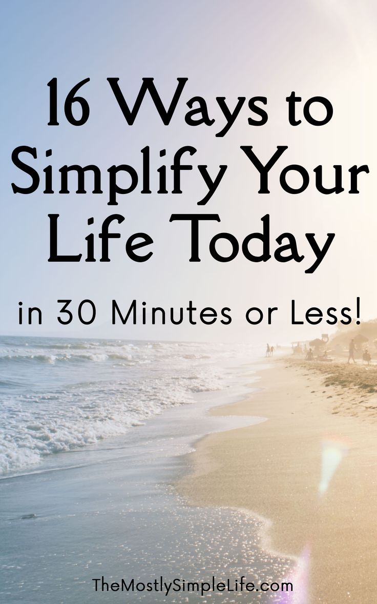 16 ways to simplify your life. Ideas to help you declutter, 