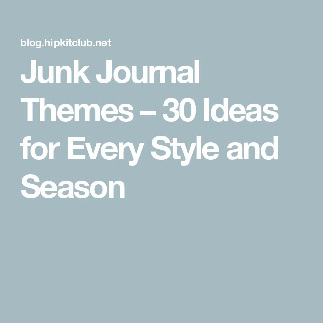 Junk Journal Themes – 30 Ideas for Every Style and Season