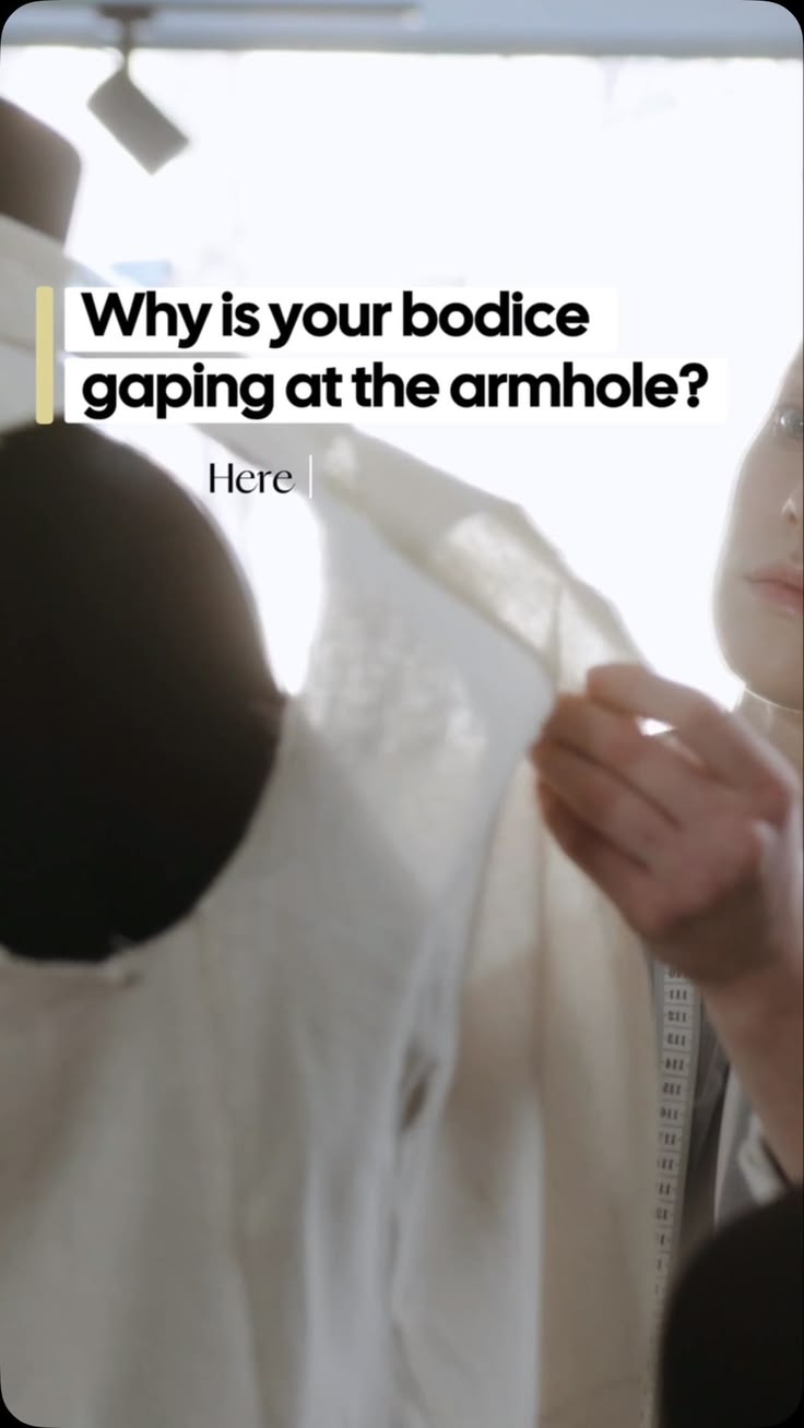 Why is your bodice gaping at the armhole?
