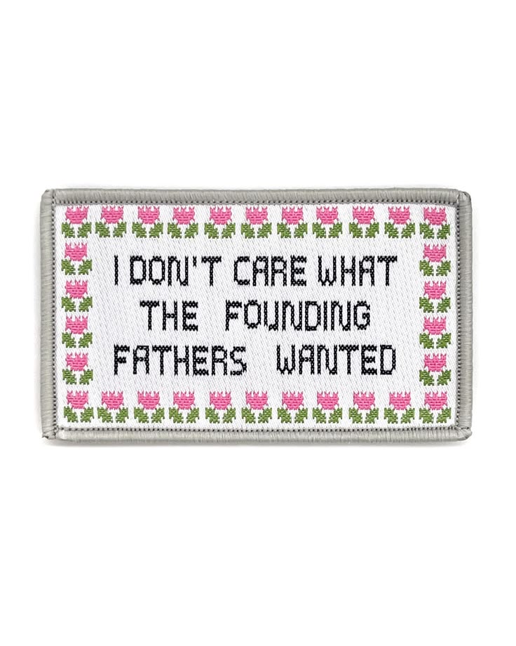 I don't care what the founding fathers wanted! Sure, they ma