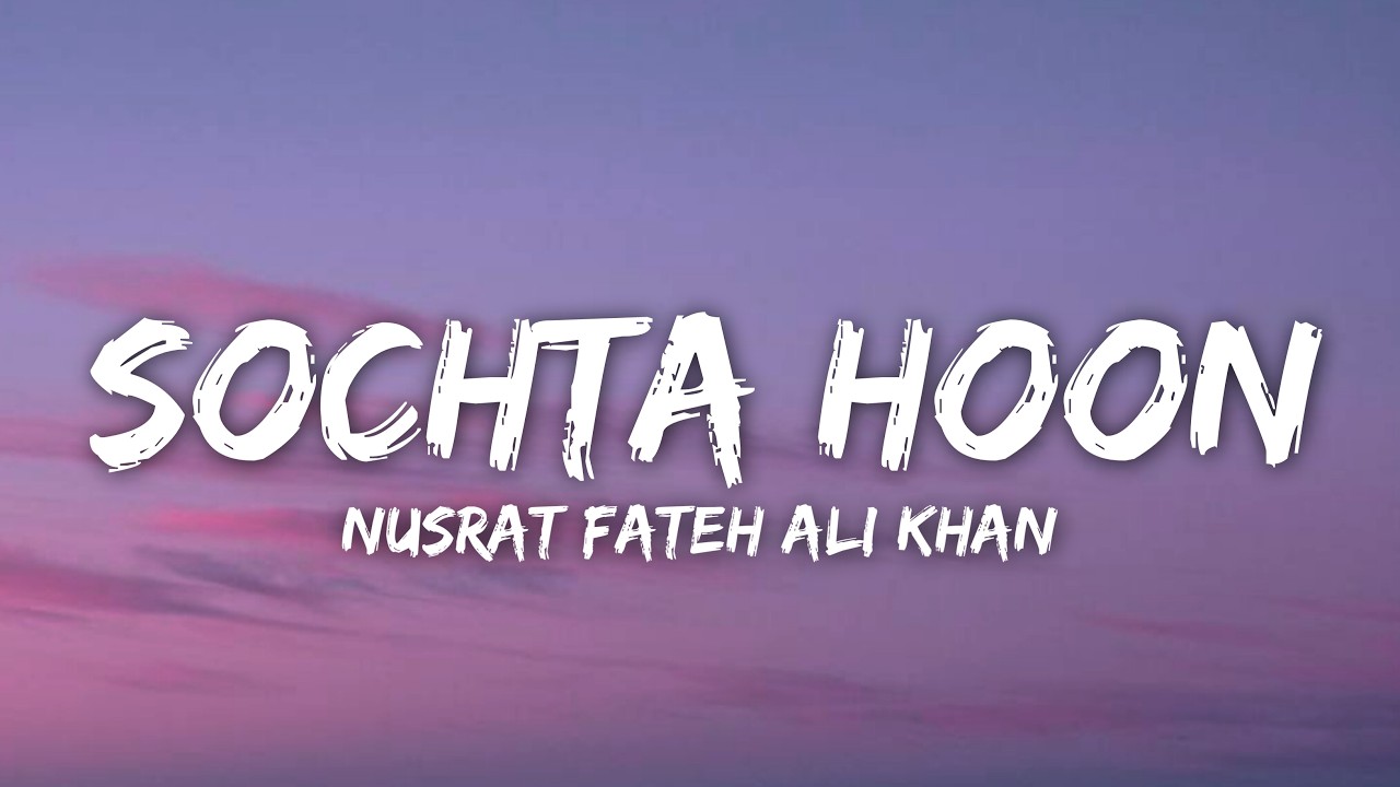Sochta Hoon {Remix} (Lyrics) - Nusrat Fateh Ali Khan