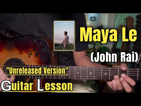 Maya Le - John Rai | Guitar Lesson | Plucking & Chords | (Unreleased Song)