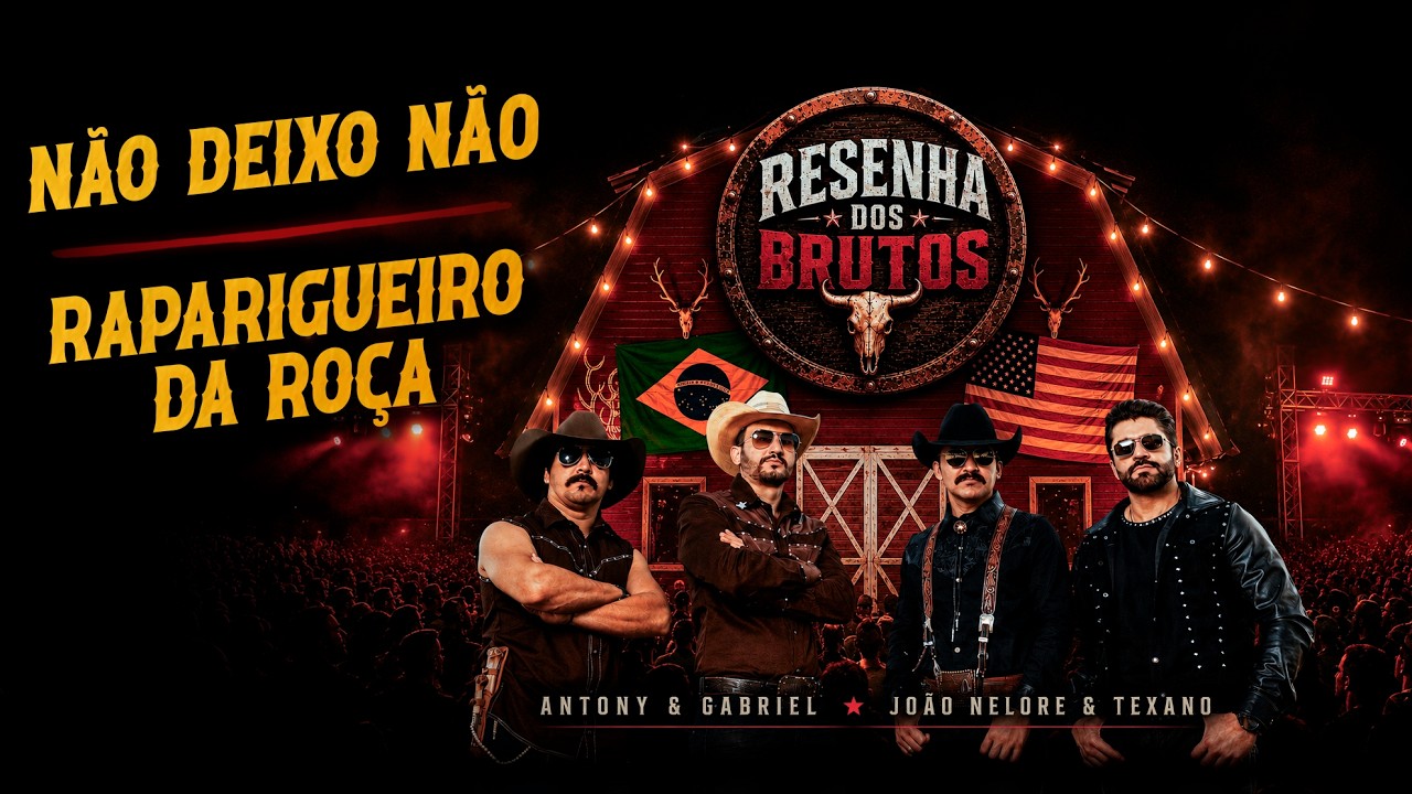 Antony & Gabriel, João Nelore & Texano - Não Deixo Não / Raparigueiro da Roça [Resenha dos Brutos]