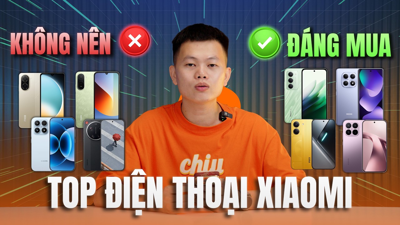TOP ĐIỆN THOẠI XIAOMI ĐÁNG MUA VÀ KHÔNG ĐÁNG MUA TRONG NĂM 2026!