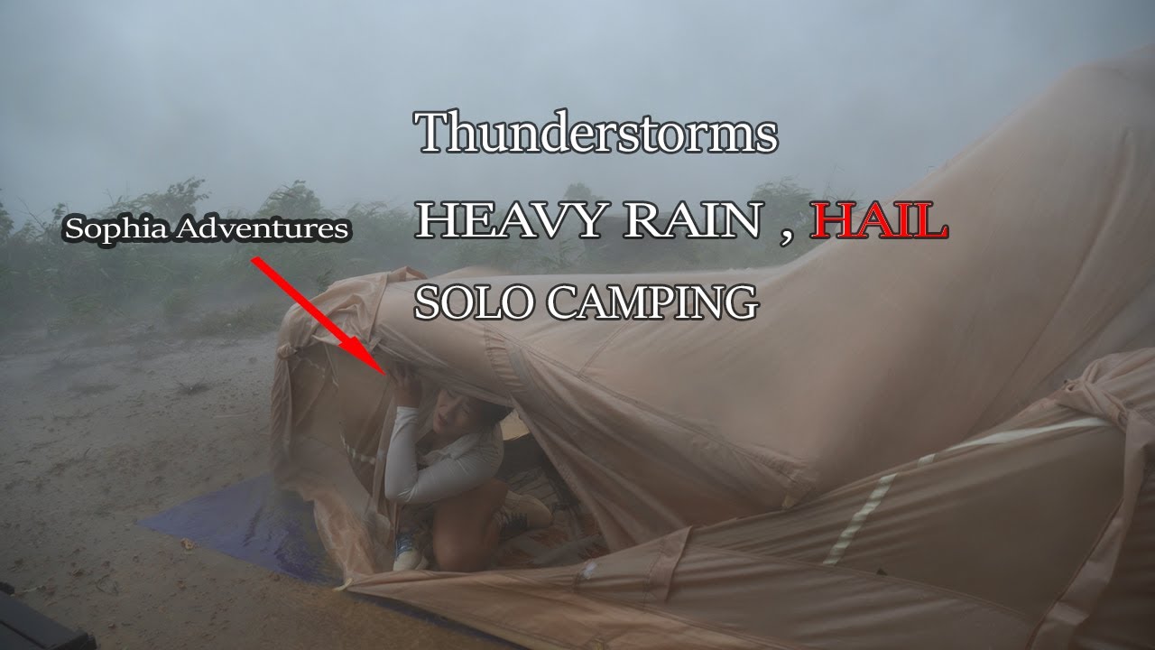 Alone GIRL against the super strong thunderstorms - HAIL - HEAVY RAIN - Camping - Relaxing ?