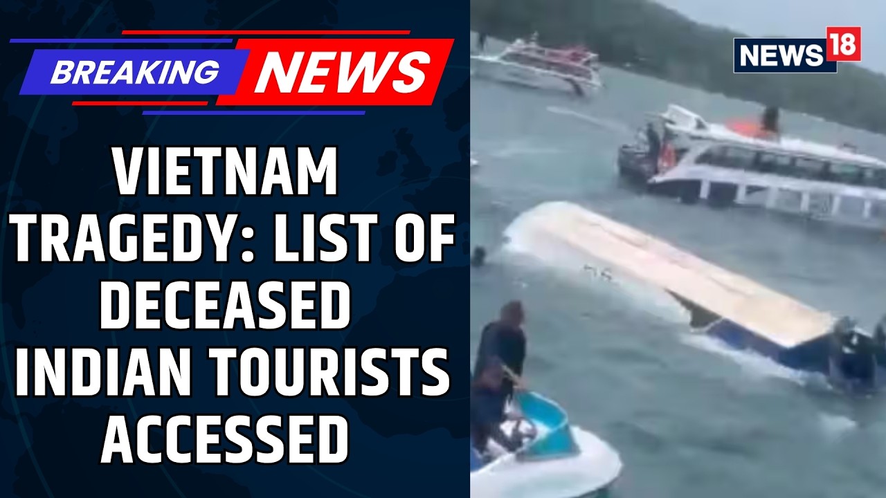 Indian Embassy Releases Name And Details Of Victims Killed In Vietnam Boat Tragedy | News18