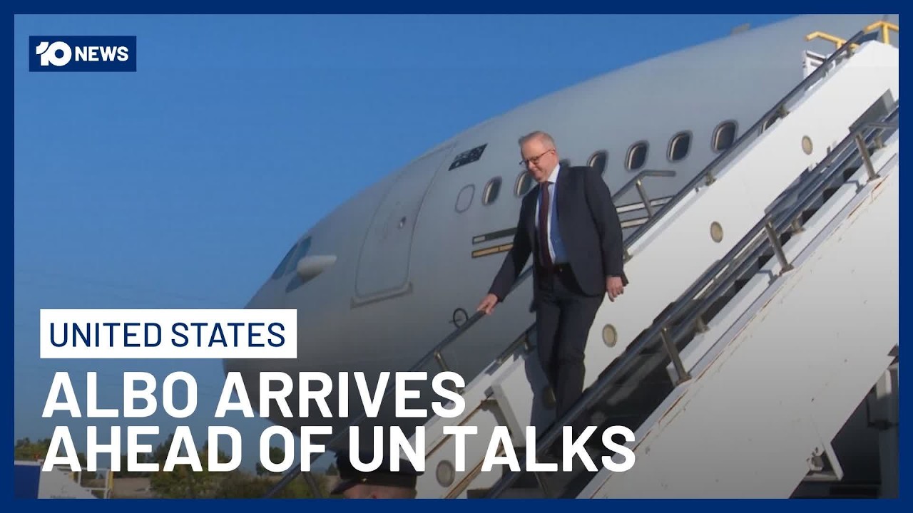 PM Anthony Albanese Arrives In US Ahead Of UN General Assembly Talks | 10 News
