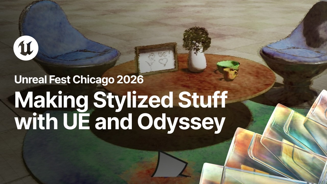 So, You Want to Make Stylized Stuff with Unreal Engine? Meet Odyssey  | Unreal Fest Chicago 2026