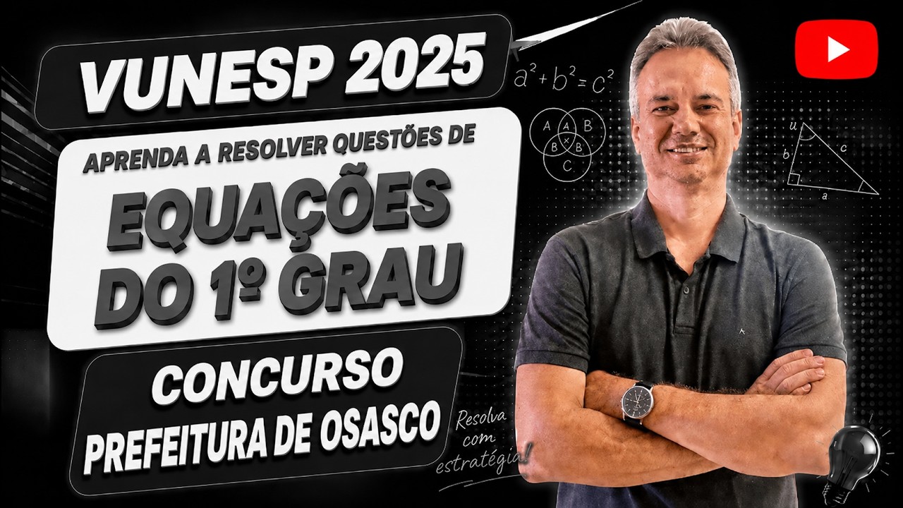 VUNESP25Q035 – VUNESP 2025 – CONCURSO PREFEITURA OSASCO – APRENDA COMO RESOLVER EQUAÇÕES DO 1º GRAU