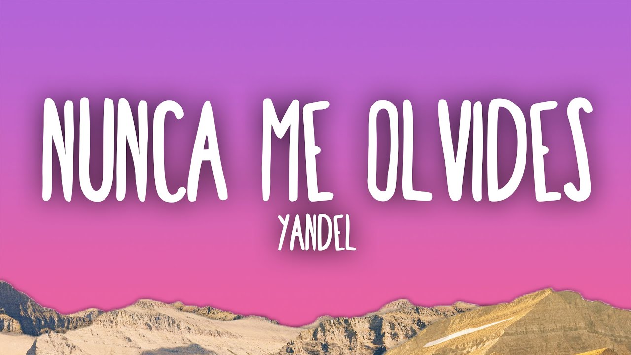 Yandel - Nunca Me Olvides
