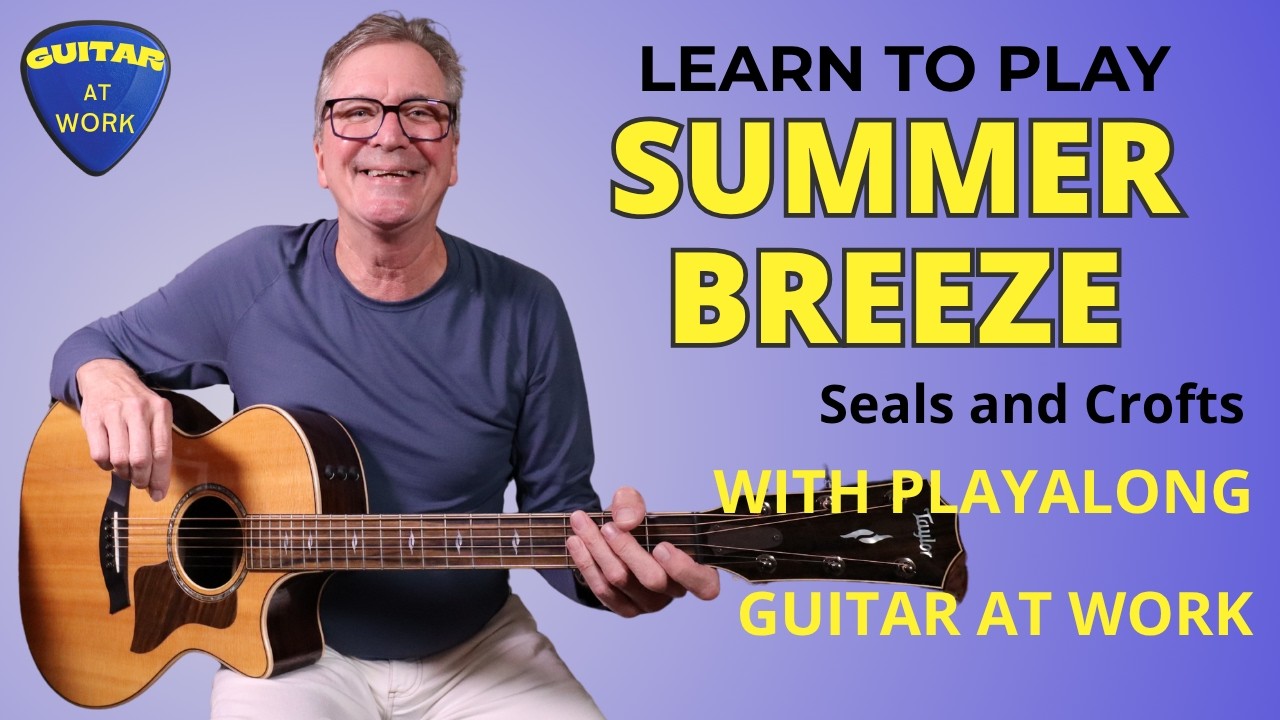 How to play 'Summer Breeze' by Seals and Crofts