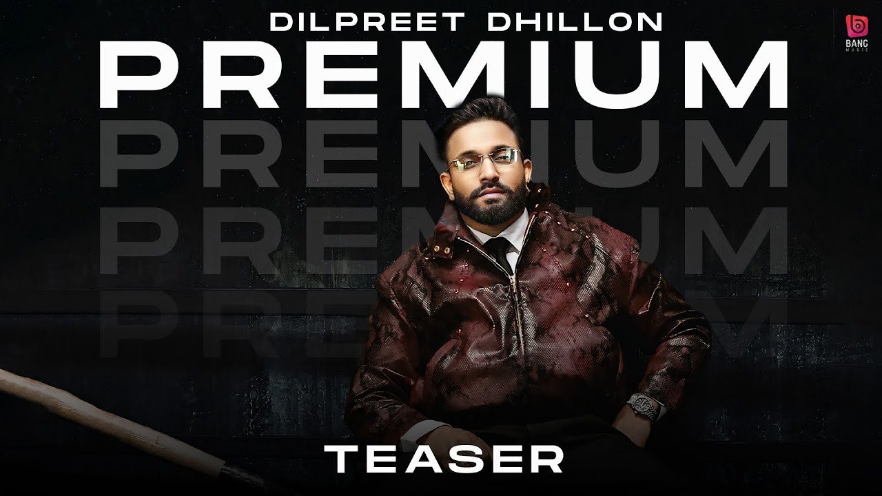 PREMIUM  TEASER | Dilpreet Dhillon | Desi Crew | Kaptaan | New Punjabi Song | Bang Music