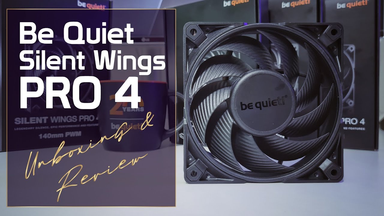 Be Quiet Silent Wings PRO 4 Unboxing & Review