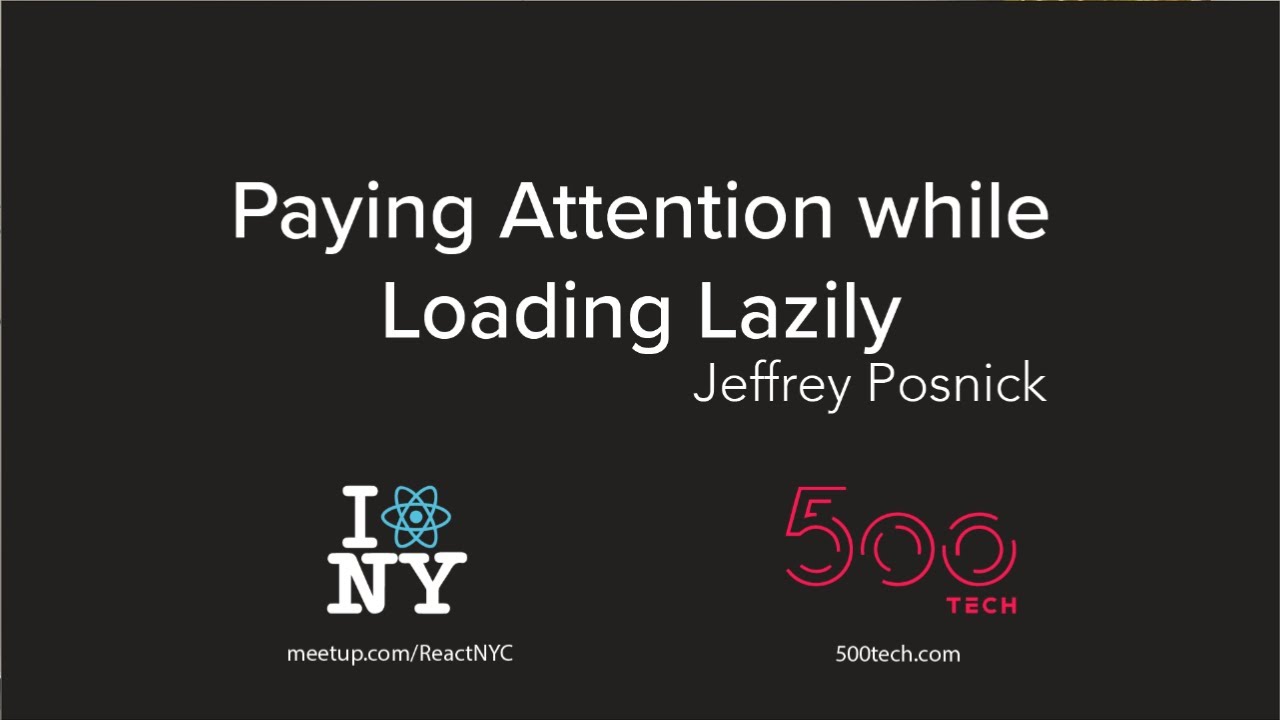 Paying Attention while Loading Lazily - Jeffrey Posnick