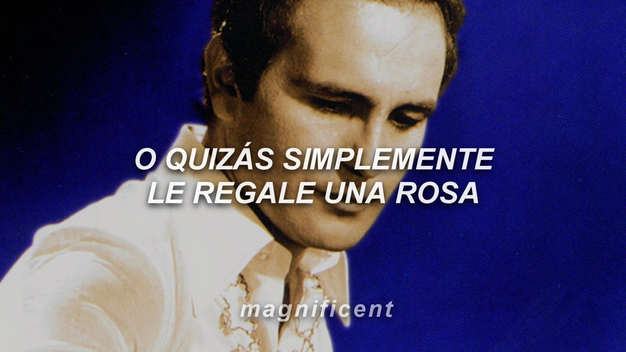 Leonardo Favio - O Quizás Simplemente Le Regale una Rosa (Letra)