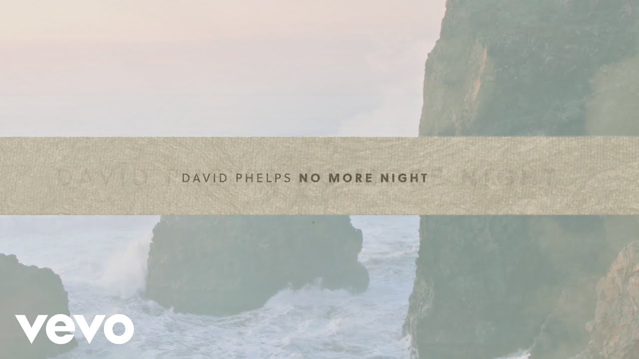 David Phelps - No More Night (Lyric Video) (Official Lyric Video)
