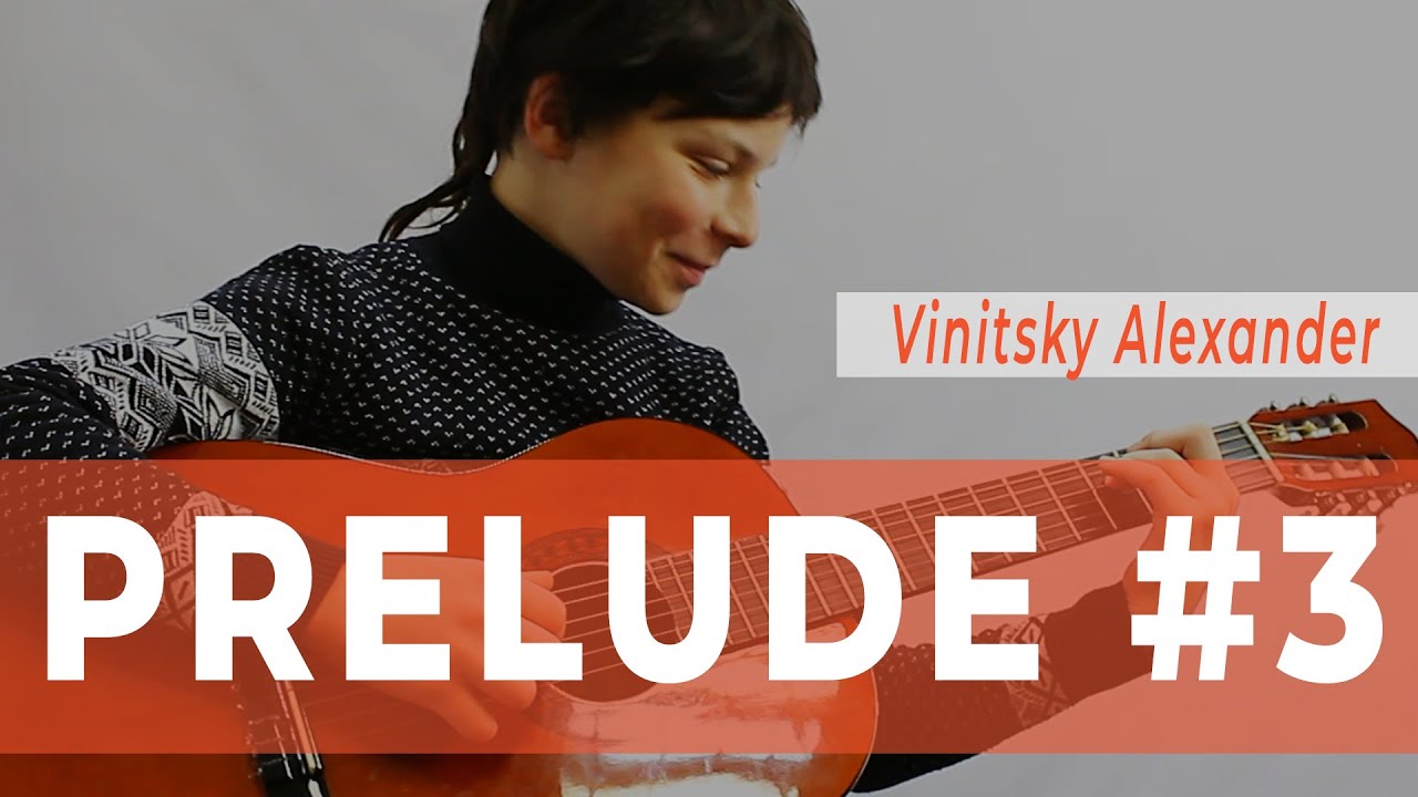 Prelude #3 - Vinitsky Alexander cover performed by Vasyl Kryvosheia | Serenada Guitar School