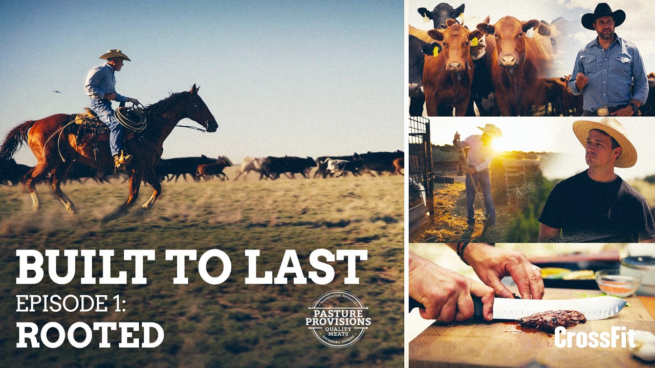 Built to Last, Episode 1: Rooted, presented by Pasture Provisions & CrossFit