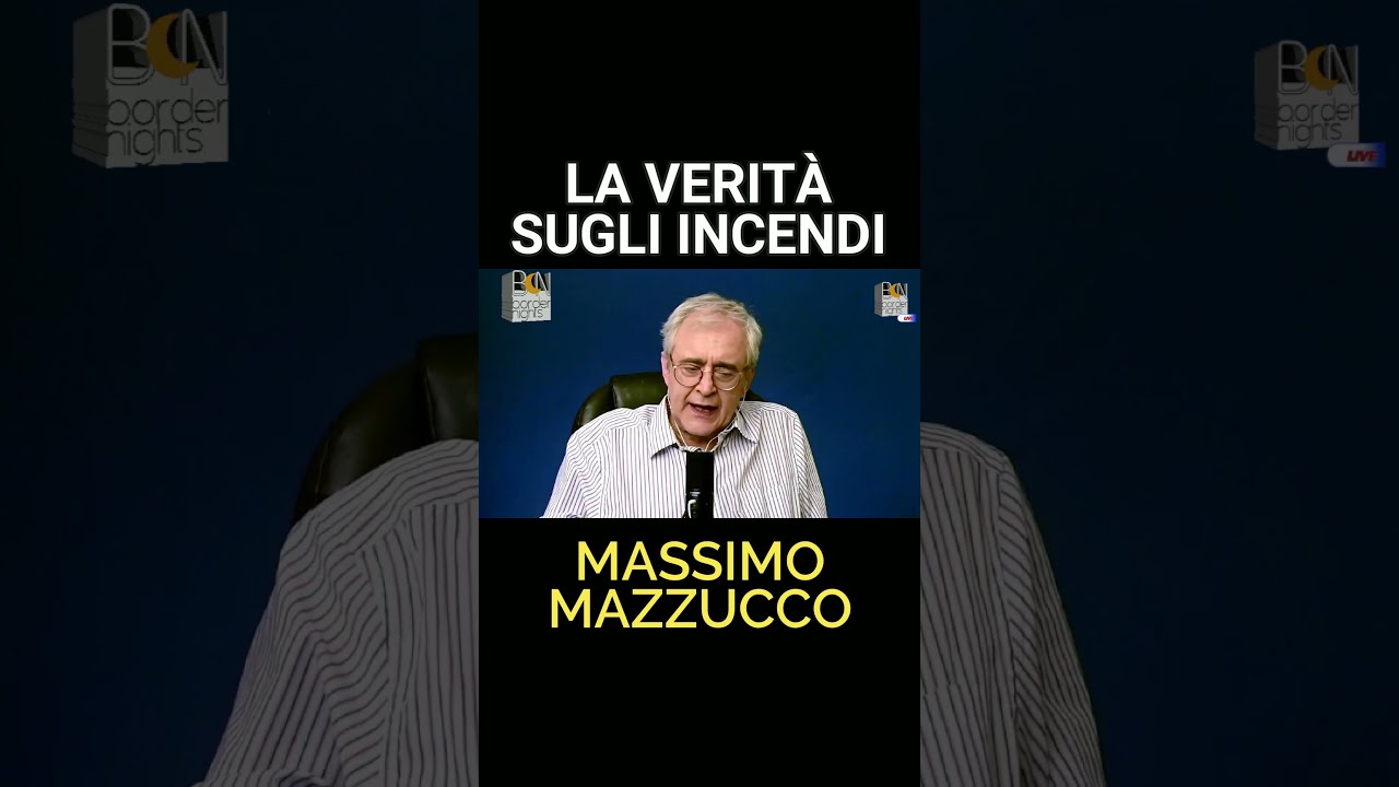 LA VERITÀ SUGLI INCENDI - MASSIMO MAZZUCCO