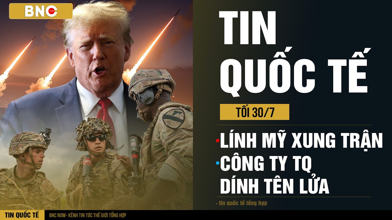 Tin Quốc Tế 30/7: Iran phóng tên lửa vào công ty Trung Quốc · 50000 lính Mỹ xung trận | BNC Now