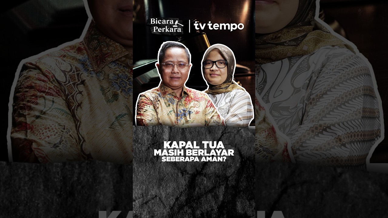 Bicara Perkara | Kapal Tua Masih Berlayar, Seberapa Aman?