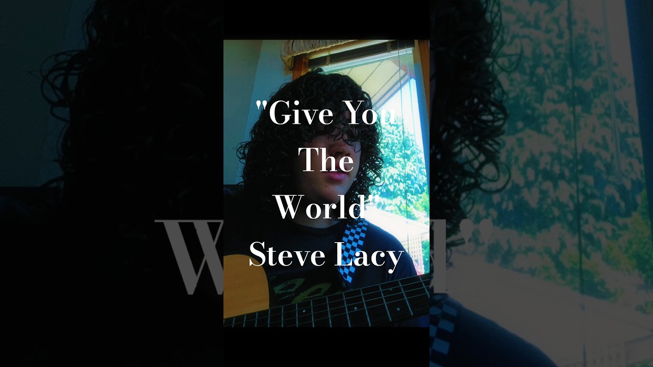 "Give You The World" Steve Lacy cover   #cover #guitar #stevelacy #singing