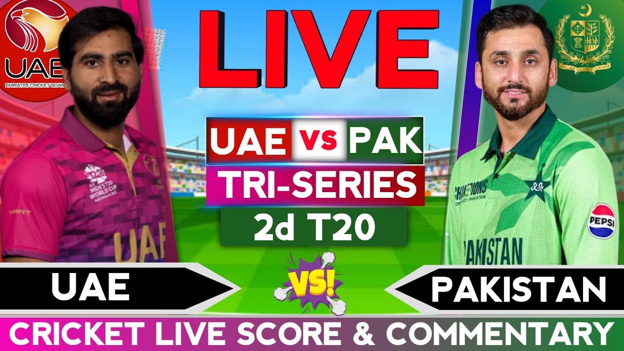 🔴LIVE - Pakistan vs UAE Tri Series 2nd T20 | Cricket Live Score & Commentary | UAE vs Pak