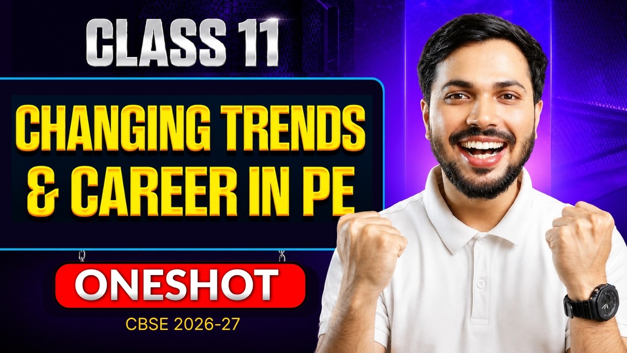 Changing Trends & Careers in PE Unit 1 Detailed ONESHOT Physical Education Class 11 CBSE 2026-27 🔥