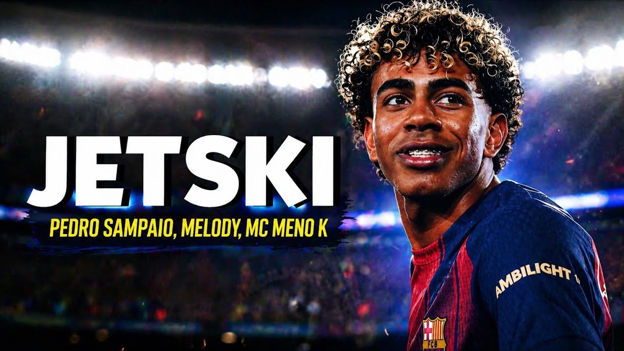 LAMINE YAMAL • JETSKI ● Pedro Sampaio,Melody, Mc Meno K | Skills & Goals
