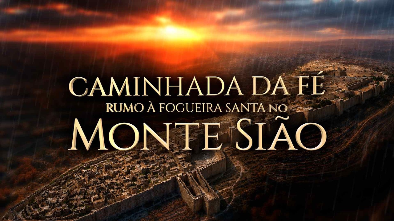 Caminhada da Fé rumo ao Monte Sião | 09/07/2026
