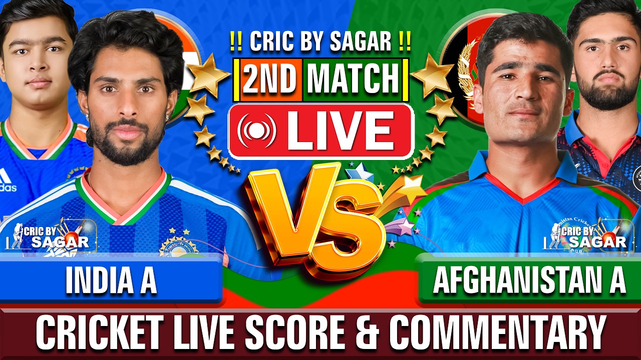 India A vs Afghanistan A | 2nd Match | Cricket Live Score & Commentary | Sagar Sinha