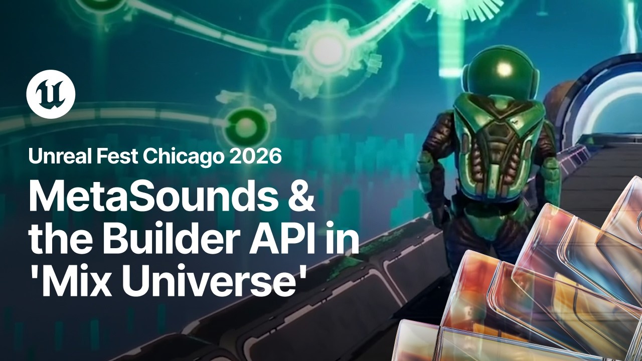 Unlocking the Secrets of MetaSounds and the Builder API in 'Mix Universe' | Unreal Fest Chicago 2026
