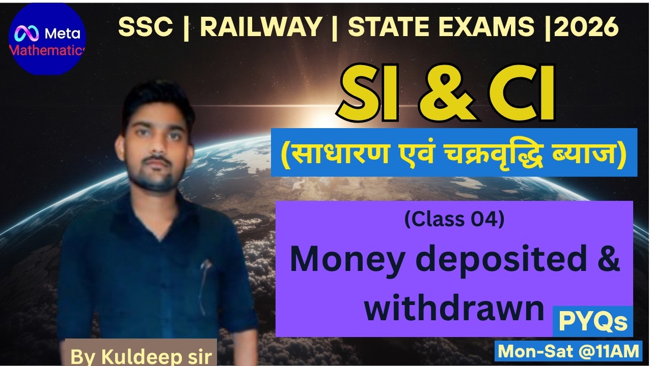 money deposited & withdrawn | Class 04 | SI & CI |Complete Concept For SSC, Railway,State Exams 2026