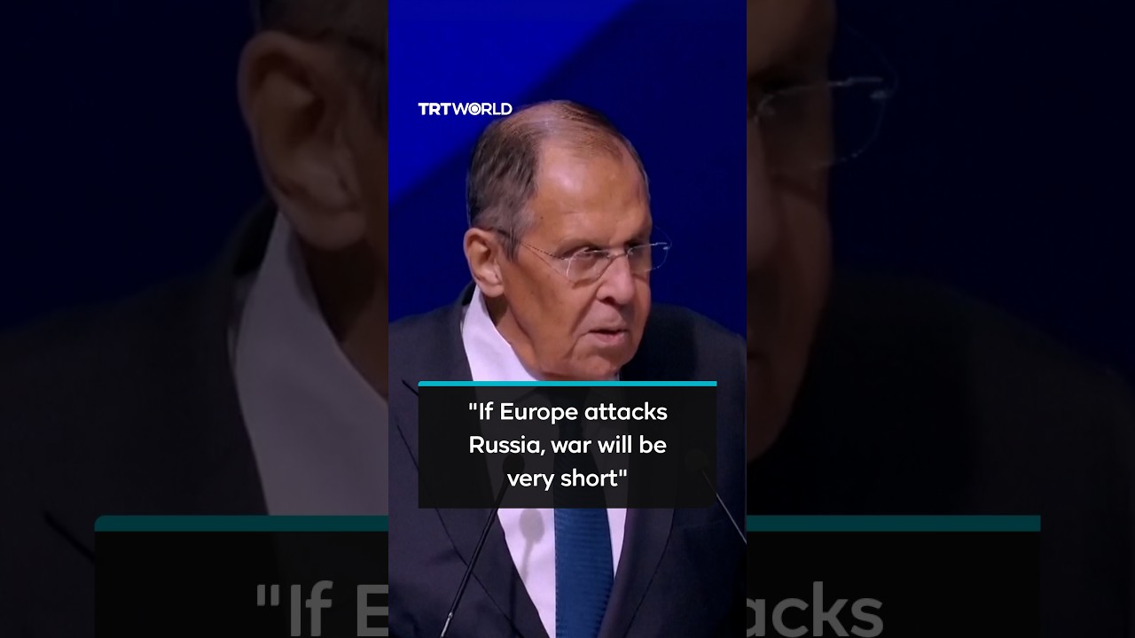 Lavrov: If Europe attacks Russia, war will be very short