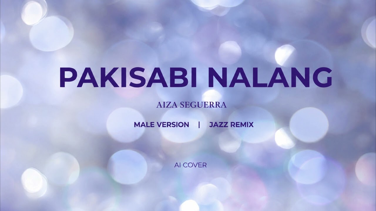 AIZA SEGUERRA - PAKISABI -  ( MALE VERSION )( JAZZ REMIX )#aimusic #aicover #opm #viral #janno
