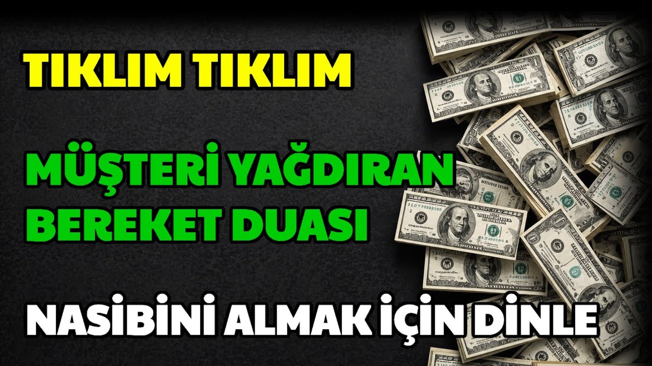TIKLIM TIKLIM MÜŞTERİ YAĞDIRAN BEREKET DUASI ! NASİBİNİ ALMAK İÇİN DİNLE