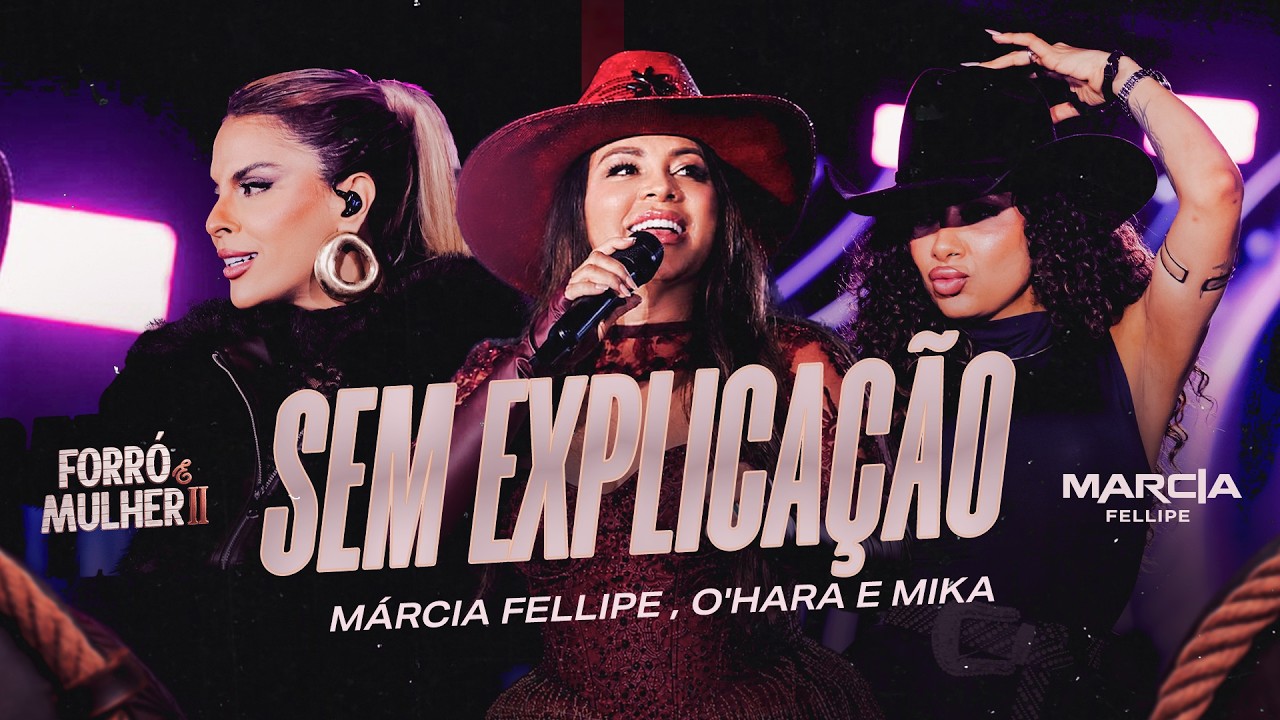 Márcia Fellipe, Calcinha Preta (O'hara Ravick e Mika Rodrigues) - Sem Explicação - Forró e Mulher II