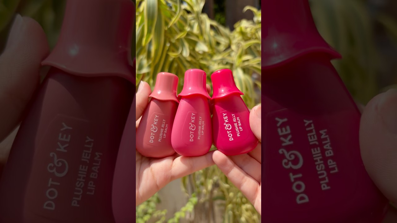 DOT & KEY PLUSHIE JELLY LIP BALM SWATCH💋 #trending #viral #explore #makeup #lipstick #beauty #fyp