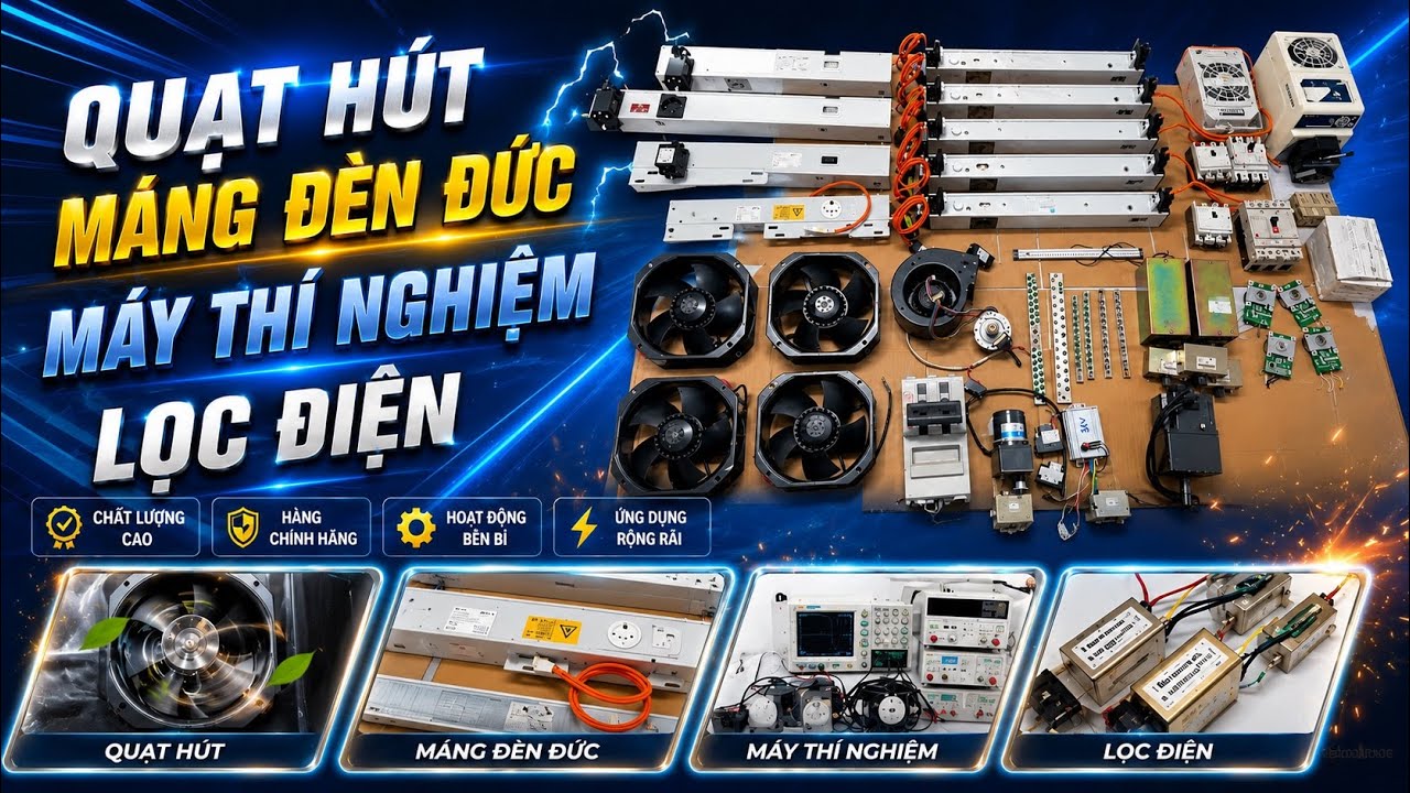 Quạt hút, máng đèn đức, lọc điện, cb điện, máy thí nghiệm. 