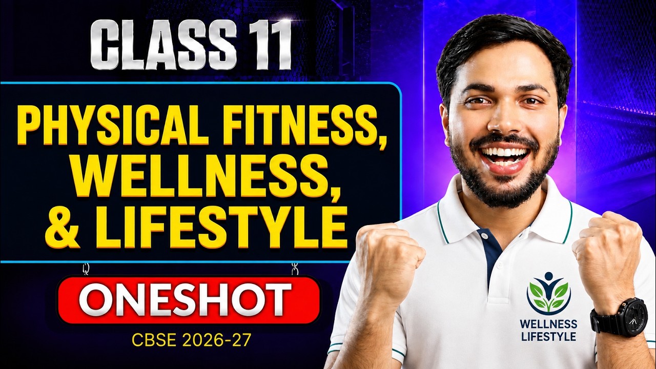 Physical Fitness Wellness & Lifestyle Unit 5 ONESHOT Physical Education Class 11 CBSE 2026-27 🔥