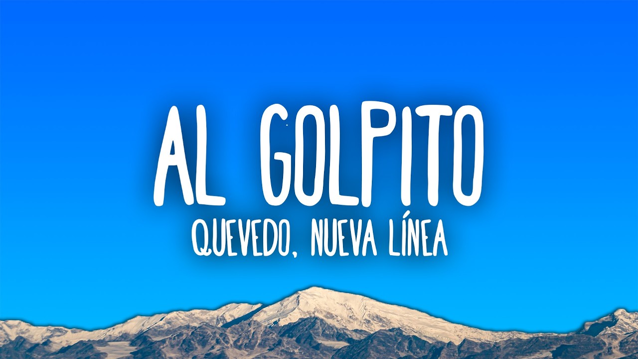 Quevedo & Nueva Línea - AL GOLPITO