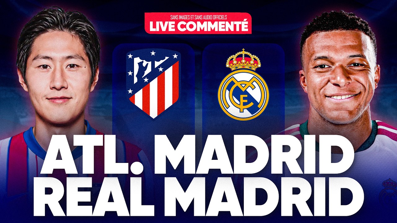 🔴 ATLETICO MADRID - REAL MADRID LIVE COMMENTÉ / 🚨BOUILLANT DERBY ET GROS TEST POUR LE REAL ! / 🏆LIGA
